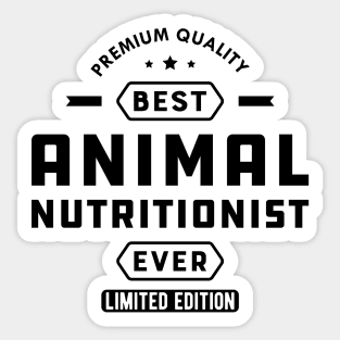 Animal Nutritionist - Best Animal Nutritionist Ever Sticker